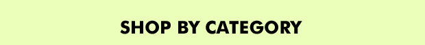SHOP BY CATEGORY 