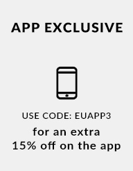 APP EXCLUSIVE O USE CODE: EUAPP3. for an extra 15% off on the app 