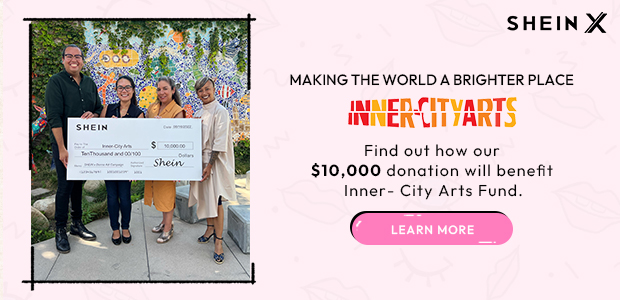 SHEIN X MAKING THE WORLD A BRIGHTER PLACE IMAIEN FITVADTC ININCICLULE TARTD Find out how our $10,000 donation will benefit Inner- City Arts Fund VYT 