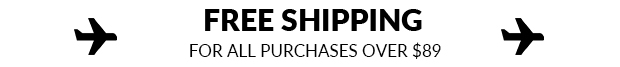 FREE SHIPPING FOR ALL PURCHASES OVER $89 