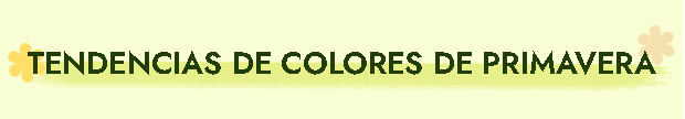  Tendencias de Colores de Primavera 