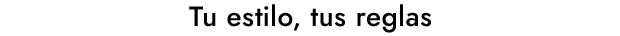  Tu estilo, tus reglas 