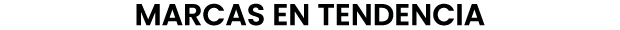  MARCAS EN TENDENCIA 