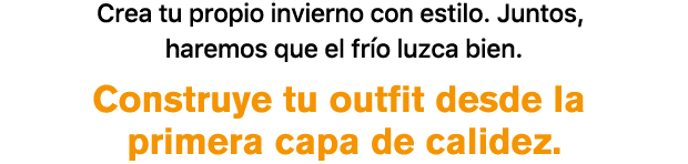  Construye tu outfit desde la primera capa de calidez. 