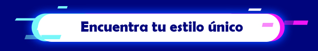 Encuentra tu estilo único. 