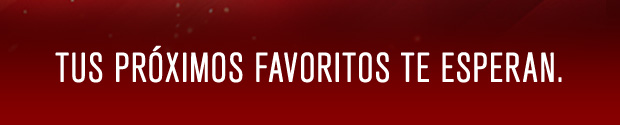  Tus próximos favoritos te esperan. 