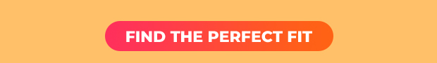FIND THE PERFECT FIT