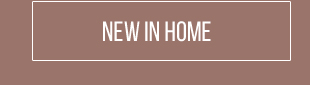 NEW IN HOME
