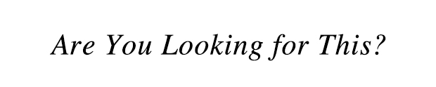 Are You Looking for This?