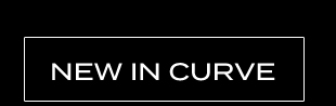 NEW IN CURVE