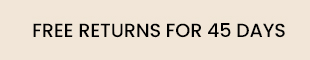 FREE RETURN FOR 45 DAYS