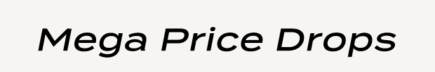 MEGA PRICE DROPS