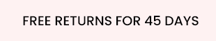 FREE RETURN FOR 45 DAYS