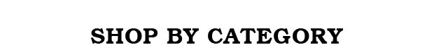 SHOP BY CATEGORY