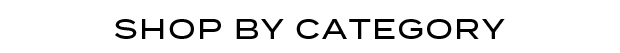 SHOP BY CATEGORY