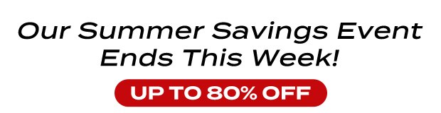 Our Summer Savings Event Ends This Week!
