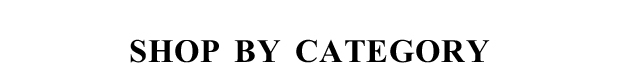 SHOP BY CATEGORY