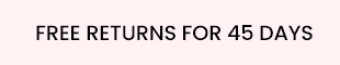FREE RETURN FOR 45 DAYS