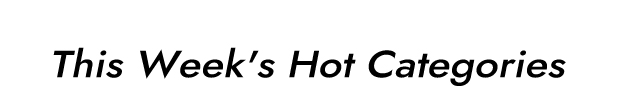 This Week's Hot Categories