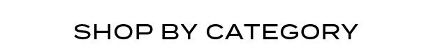 SHOP BY CATEGORY