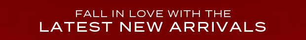 Fall in Love with the Latest New Arrivals