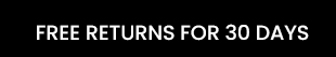FREE RETURNS FOR 30 DAYS