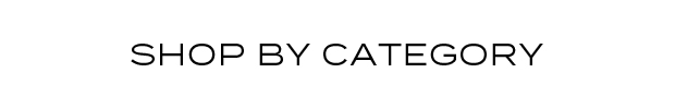 SHOP BY CATEGORY