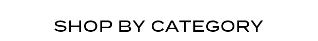 SHOP BY CATEGORY