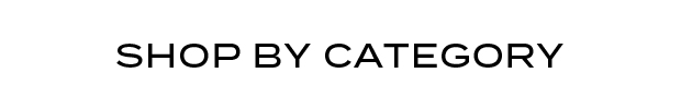 SHOP BY CATEGORY