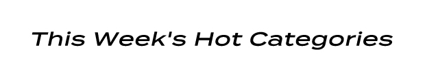 This Week's Hot Categories