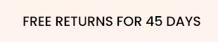 FREE RETURN FOR 45 DAYS