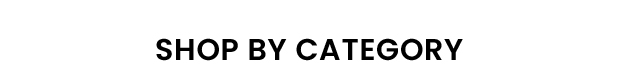 SHOP BY CATEGORY