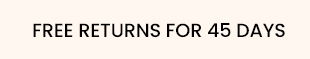FREE RETURN FOR 45 DAYS