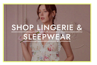SHOP LINGERIE & SLEEPWEAR