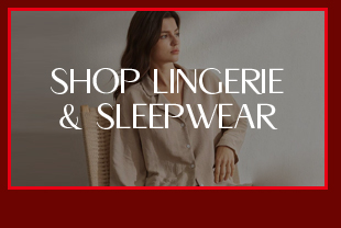 SHOP LINGERIE & SLEEPWEAR