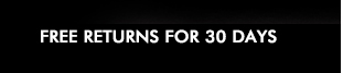 FREE RETURNS FOR 30 DAYS