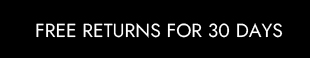 FREE RETURNS FOR 30 DAYS