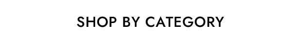 SHOP BY CATEGORY
