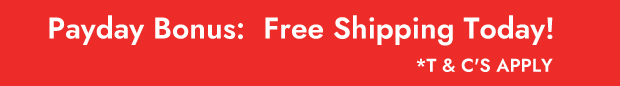 Payday Bonus:  Free Shipping Today!