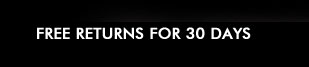 FREE RETURNS FOR 30 DAYS