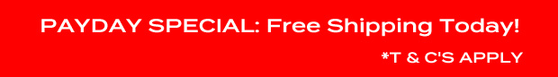 PAYDAY SPECIAL: Free Shipping Today!