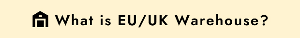 What is EU/UK Warehouse？