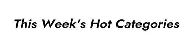 This Week's Hot Categories