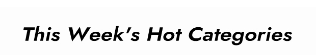 This Week's Hot Categories