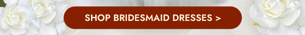 SHOP BRIDESMAID DRESSES