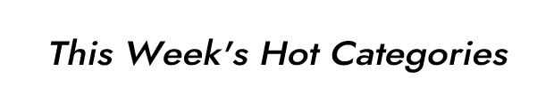 This Week's Hot Categories