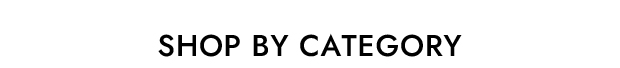 SHOP BY CATEGORY