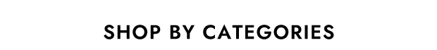 SHOP BY CATEGORIES