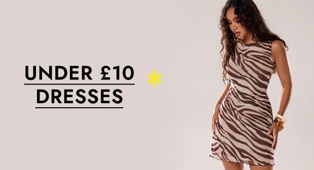 UNDER £10 DRESSES