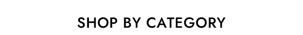 SHOP BY CATEGORY